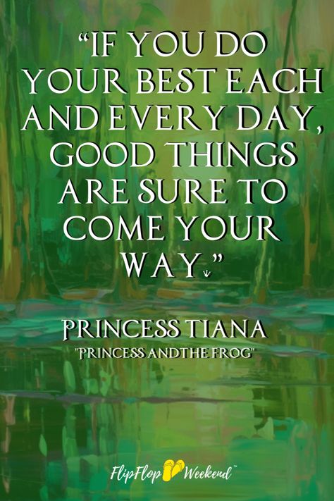 27 Disney Inspirational Quotes To Live By - FlipFlopWeekend Motivational Quotes Positive Disney, Disney Quote Aesthetic, Princess In The Frog Quotes, Princess And The Frog Senior Quotes, Frog Quotes Inspiration, Deep Disney Quotes Life Lessons, The Princess And The Frog Quotes, Princess And The Frog Bulletin Board, Disney Princess Quotes Inspirational