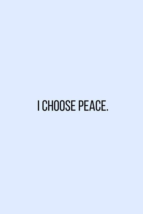 Choose Peace Wallpaper, I Choose Peace Quotes, Just Relax Quotes, Choose Peace Quotes, Peace Quotes Aesthetic, Peace Wallpaper Aesthetic, Enjoying Life Aesthetic, Peace Vision Board, Proactive Quotes