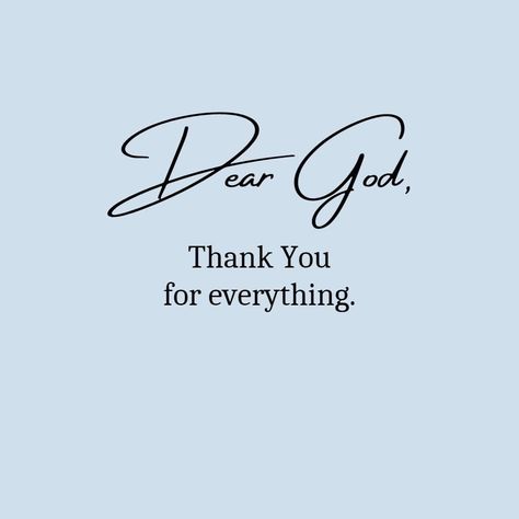 Dear God Thank You For Everything, Thanks God For Everything, Morning Words, Pray Without Ceasing, Affirmations For Kids, Affirmations For Women, Thank You Lord, Words Of Affirmation, Thank You God