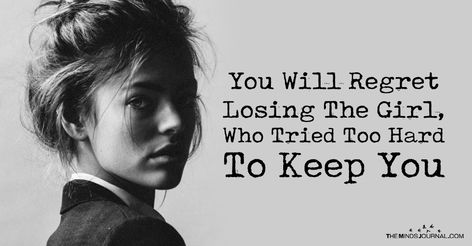 The day is going to hit you when you realize she’s no longer a choice you get to make because she finally chose someone who chose her. You Will Regret Losing The Girl Who Tried Too Hard To Keep You You Will Realize What You Lost, You Will Regret Letting Me Go, She Finally Let Go Quotes, When You Finally Lose Her, You Will Regret Losing Me Quotes, She Finally Chose Herself, You Chose Her Quotes, You Will Regret It Quotes, And Finally She Chose Herself