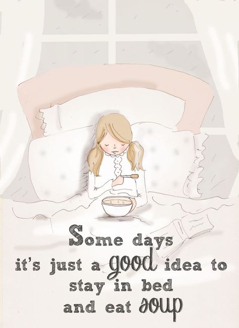 Some days it's just a good idea to stay in bed and eat soup. Heather Rosehill, Rose Hill Designs, Heather Stillufsen Quotes, Notting Hill Quotes, Heather Stillufsen, Rose Hill, Hello Weekend, Stay In Bed, Girly Quotes