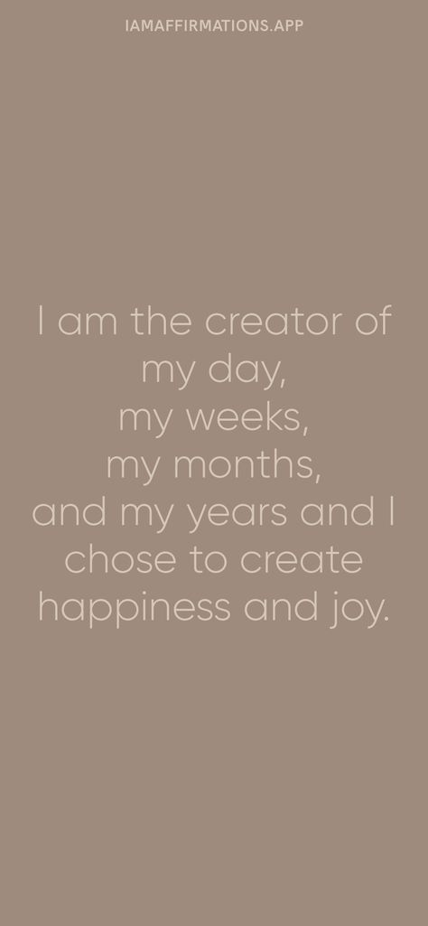 I am the creator of my day, my weeks, my months, and my years and I chose to create happiness and joy. From the I am app: https://iamaffirmations.app I Am A Creator, I Am The Creator, Create Happiness, New Me, My Day, Choose Me, Happy Life, Compass, Of My Life