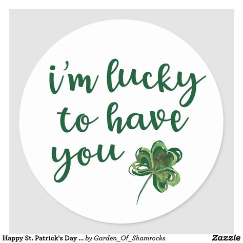 Happy St. Patrick's Day | I'm Lucky To Have You Classic Round Sticker St Patrick’s Day Quotes, Patrick Quotes, Cheesy Love Quotes, Wooden Rounds, Holiday Bulletin Boards, St Patricks Day Clipart, St Patricks Day Quotes, St Patricks Day Cards, Rock Quotes