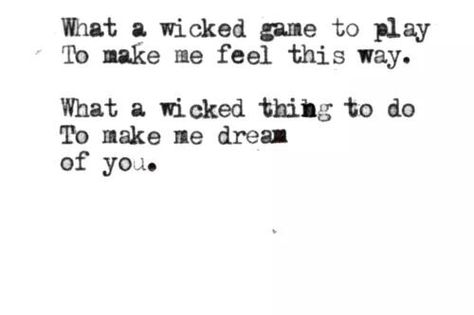 What a wicked game to play To make me feel this way. What a wicked thing to do. To make me dream of you. Chris Isaak, Great Song Lyrics, Fina Ord, Wicked Game, I'm With The Band, Love Songs Lyrics, Greatest Songs, Song Quotes, Music Love