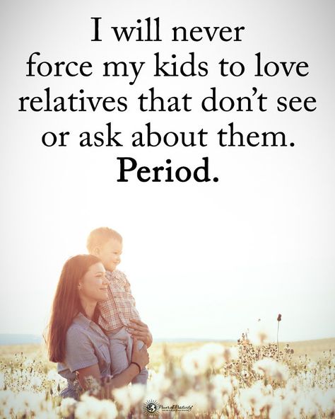 Power of Positivity on Instagram: “Double TAP if you agree. I will never force my kids to love relatives that don't see or ask about them. Period. #powerofpositivity” Family Who Dont See Your Kids, Sweet Life Quotes, Shame Quotes, Good Parenting Quotes, Know Yourself Quotes, My Children Quotes, Life Is Beautiful Quotes, Cute Quotes For Life, Lessons Learned In Life