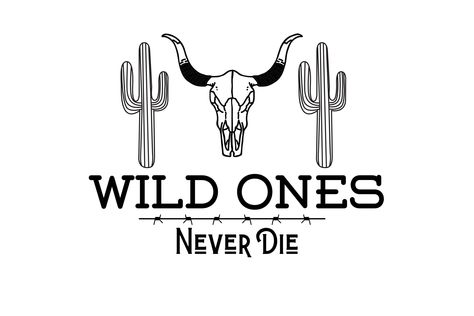 Wild Ones Never Die- Western SVG *instant download Western Cricut Projects, Western Sayings And Quotes, Shirt Ideas Vinyl Women, Shirt Ideas Vinyl Women Funny, Shirt Ideas Women, Western Sayings, Svg Shirt Ideas, Shirt Ideas For Women, Western Pics