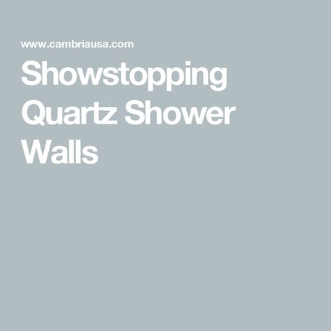 Showstopping Quartz Shower Walls Quartz Bathroom Shower Wall, Quartz Shower Walls One Piece, No Grout Shower Walls, Quartz Shower Walls, Groutless Shower Walls, Solid Surface Shower Walls, Cambria Brittanicca, Monochromatic Bathroom, Shower Curb