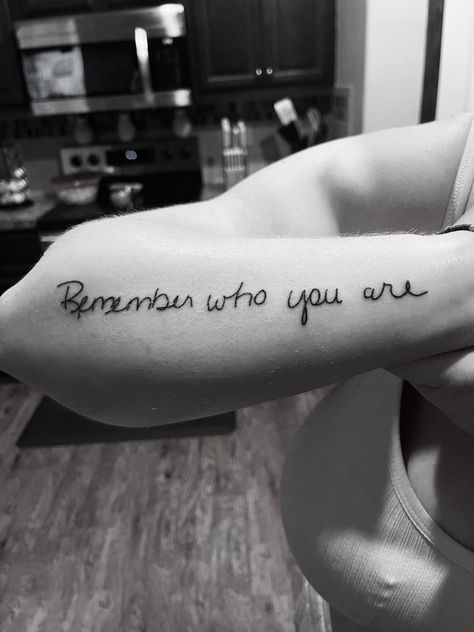 Remember who you are Quote Tattoo, Remember Who You Are, Arm Tattoo, Never Forget, I Tattoo, Tattoo Quotes, Tattoos, Quotes, Pins