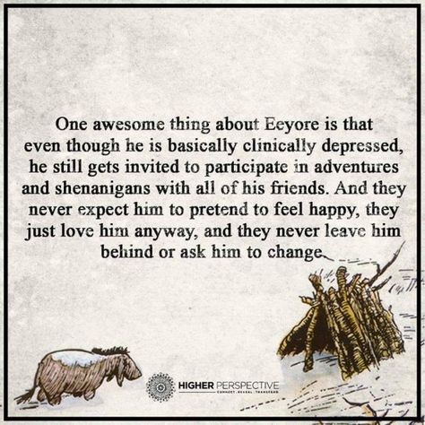 For the Love of Eeyore Never Expect, Feeling Happy, A Quote, Inspire Me, Just Love, Favorite Quotes, Love Him, Me Quotes, Words Of Wisdom