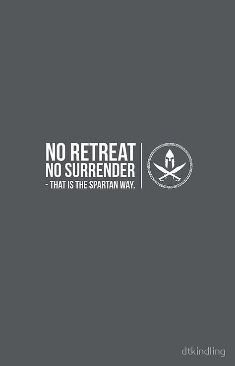 NO RETREAT, NO SURRENDER - THAT IS THE SPARTAN WAY! No Retreat No Surrender Tattoo, Stencil Quotes, No Retreat No Surrender, Spartan Quotes, Spartan Life, Habit Quotes, Man Up Quotes, Man Up, Black Aesthetic Wallpaper