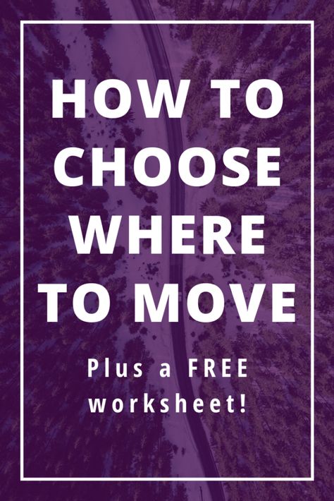 How to Choose Where to Move (Plus a FREE worksheet) - Andrea Moravac How To Decide Where To Live, How To Move, Study Abroad Essentials, Retirement Countdown, Organize Thoughts, Moving House Tips, Moving Across Country, Moving Hacks, Moving Guide