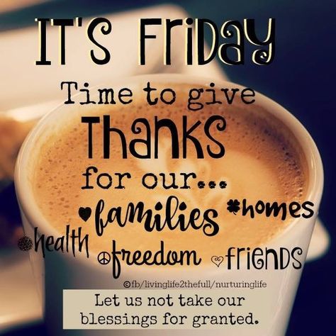 Be thankful for what you have. Good Morning It's Friday, Friday Morning Quotes, Good Morning Happy Friday, Good Morning Friday, Friday Quotes Funny, Happy Friday Quotes, Weekday Quotes, Tea Quotes, Weekend Quotes