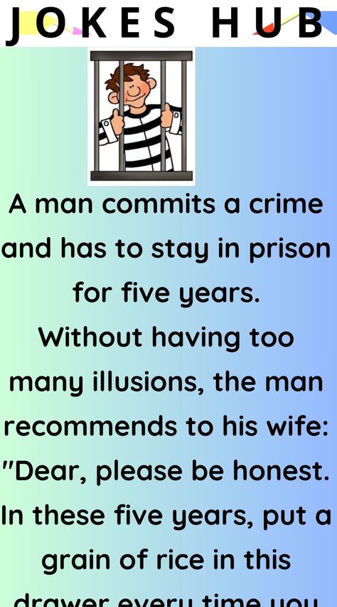 A man commits a crime and has to stay in prison for five years. Prison Jokes, Prison Humor, Bar Jokes, Prison Officer, Husband Wife Humor, Women Jokes, Wife Humor, Wife Jokes, Short Jokes Funny