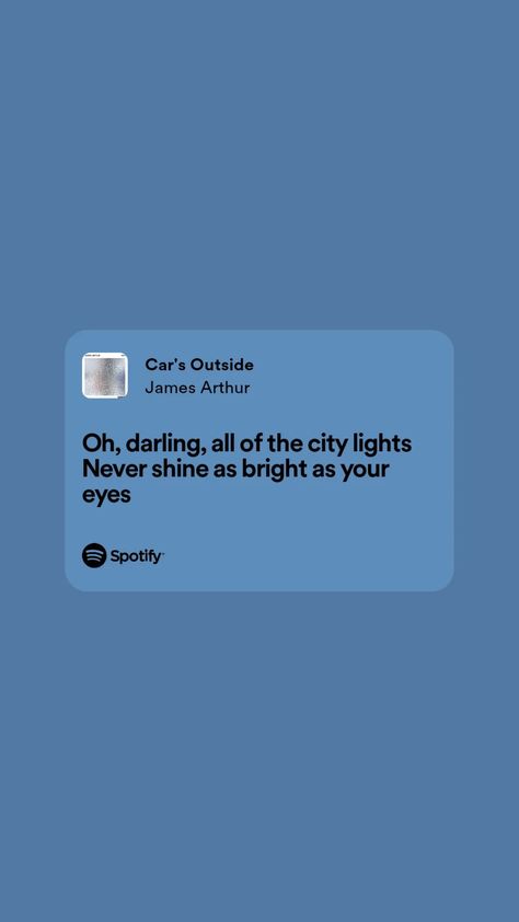 Car's Outside Song Lyrics, Cars Outside Spotify, Cars Outside Lyrics, James Arthur Lyrics, James Arthur Songs, Outside Song, Cars Outside, James Author, When He Says