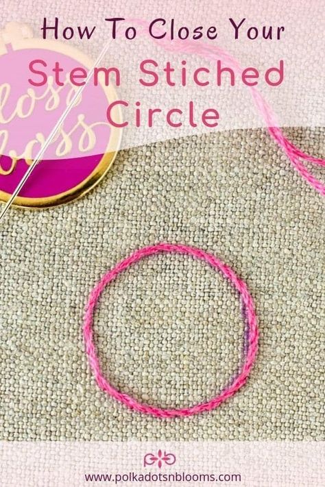 How To Close Your Stem Stitched Circle - Embroider A Circle, Quilted Items, Stem Stitch, Ribbon Embroidery Kit, Crewel Embroidery Kits, Stitch Work, Hand Embroidery Tutorial, Embroidery Stitches Tutorial, Sewing Needle