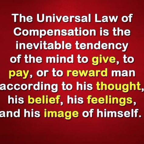 ""The Universal Law of Compensation is the Inevitable  Tendency Of The Mind to Give, to pay, or to REWARD man according to his Thought, his… The Mind, Mindfulness, Feelings, Quick Saves