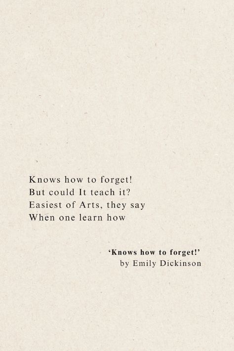 'Knows how to forget!' by Emily Dickinson is a contemplative piece that reflects on the nature of memory and the difficulty of forgetting. It suggests that forgetting is not a simple process but rather a skill that might not be accessible to everyone.   Dive into this thought-provoking poem and explore the mysterious art of forgetting with Emily Dickinson in our full analysis. 🌙✨  #EmilyDickinson #PoetryLovers #LiteraryGems #PoetryCommunity #ThoughtProvoking #MysteryOfMemory #ClassicPoetry Memories Poem, Dickinson Poems, Mysterious Art, Poem Analysis, Emily Dickinson Poems, Poetry Analysis, Central Message, Key Quotes, Pretty Handwriting