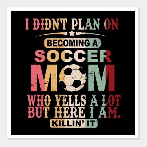 I Didn't Plan On Becoming A Soccer Mom -- Choose from our vast selection of art prints and posters to match with your desired size to make the perfect print or poster. Pick your favorite: Movies, TV Shows, Art, and so much more! Available in mini, small, medium, large, and extra-large depending on the design. For men, women, and children. Perfect for decoration. Soccer Mom Quotes Funny, Soccer Mom Quotes, Mom Quotes Funny, Funny Mom Quotes, Hockey Mom, Sport Hockey, Soccer Mom, Sports Mom, Mom Quotes