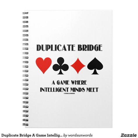 Duplicate Bridge A Game Intelligent Minds Meet #duplicatebridge #game #intelligent #minds #meet #humor #cardsuits #fourcardsuits #bridgeplayer #bridgeteacher #ACBL #wordsandunwords Here's a notebook featuring the four card suits along with the saying "Duplicate Bridge A Game Where Intelligent Minds Meet". Bridge Quotes, Duplicate Bridge, Teacher Sayings, Play Bridge, Bridge Game, Card Suits, Teacher Quotes, A Notebook, Lined Notebook