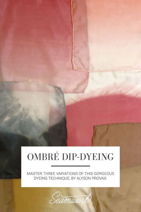 Ombré Dip-Dyeing  |  Seamwork Magazine Dip Dye Fabric, Sleepwear Ideas, Scarves Design, Dye Curtains, Ombre Tie Dye, Fabric Dyeing Techniques, Textile Dyeing, Dyeing Fabric, Painting Fabric