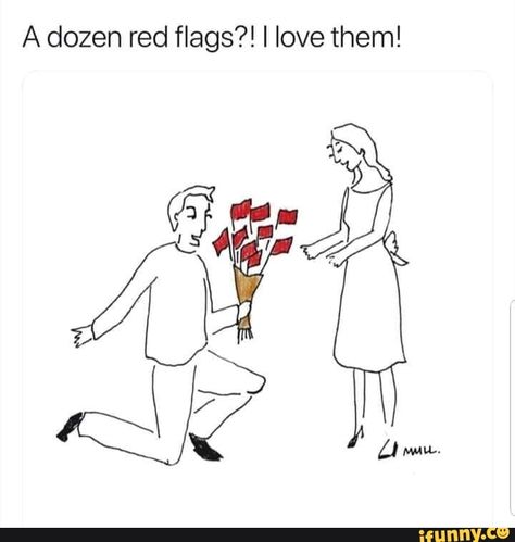 A dozen red flags?! I love them! – popular memes on the site iFunny.co #twitter #internet #idiot #obsession #twitter #tweet #tumblrposts #tumblr #true #sad #redflags #brokenheart #dozen #red #love #pic Red Flag Quotes, Intelligent Humor, Health Memes, Single Memes, Relationship Red Flags, Laughing Emoji, Getting Over Him, Red Flags, Relationship Memes