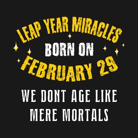 Leap Year Birthday Quotes, February 29 Birthday Leap Year, 29 February Birthday Quotes, Leap Year Birthday Party Ideas, Leap Year Quotes, February Birthday Quotes, Joker Love Quotes, Leap Year Birthday, Pisces And Scorpio