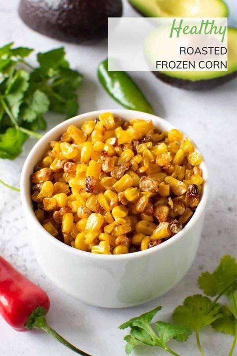 Roasted Frozen Corn How To Roast Frozen Corn, Recipes With Frozen Corn, Frozen Corn Recipes Side Dishes, Roast Frozen Corn, Roasted Frozen Corn, Roasted Mexican Corn, Frozen Corn Recipes, Roast Corn, Mexican Corn Recipes