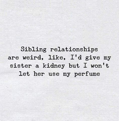 Sibling Relationships Quotes, Sibling Love Quotes, Funny Siblings Quote, Funny Siblings, Siblings Quotes, Sibling Quotes, Sibling Love, Brother Sister Quotes, One Liner Quotes