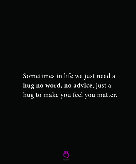 Sometimes in life we just need a hug no word, no advice, just a hug to make you feel you matter. #relationshipquotes #womenquotes Need A Hug Quotes, Yoga Captions, Hug Quotes, I Have No One, Need A Hug, Quotes Aesthetic, Caption Quotes, You Matter, A Hug