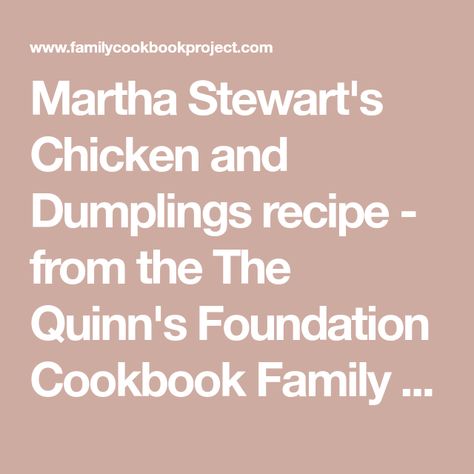 Martha Stewart's Chicken and Dumplings recipe - from the The Quinn's Foundation Cookbook Family Cookbook Martha Stewart Chicken, Family Cookbook Project, Chicken And Dumplings Recipe, Create A Cookbook, Dumplings Recipe, Drying Dill, Family Cookbook, Dumpling Recipe, Skinless Chicken Thighs