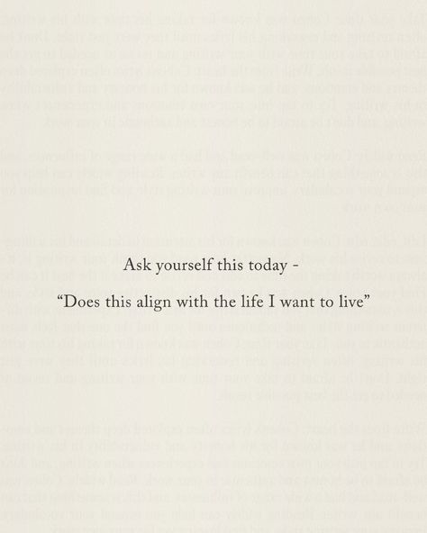 Does This Support The Life I Want, Every Decision You Make Quote, The Life I Want, Life I Want, I Want To Live, Quote Artwork, Every Step You Take, Life Choices, Ask Yourself