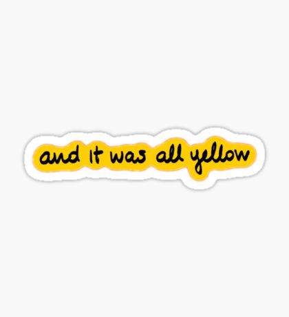 and it was all yellow Sticker Hydro Stickers, Stickers Cool, Iphone Stickers, Homemade Stickers, Logo Yellow, Snapchat Stickers, Bubble Stickers, Tumblr Stickers, Computer Sticker