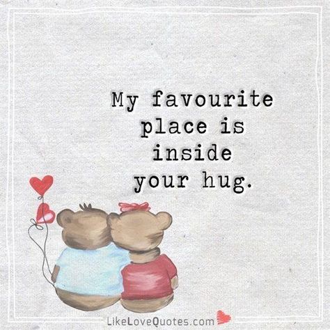 My favorite place is inside your hug Love Quotes About Him, Funny Quotes About Love, Quotes About Him, Luv Quotes, Perfect Love Quotes, Deep Lyrics, Funny Love Quotes, Hug Quotes, Work Quotes Funny