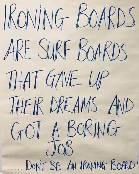 Waves Quotes, Boring Job, Surfing Quotes, Ironing Boards, Vision Board Goals, Sunday Motivation, Surf Boards, Artist Quotes, Clever Quotes