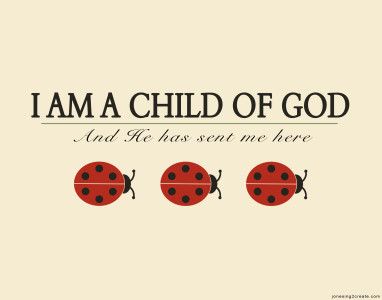 Free I Am A Child of God printable. LDS printables Ladybug Quotes, Feel Good Pictures, Lds Printables, Comforting Bible Verses, Good Luck Symbols, Ladybug Art, Religion Quotes, Ladybug Wallpaper, A Child Of God