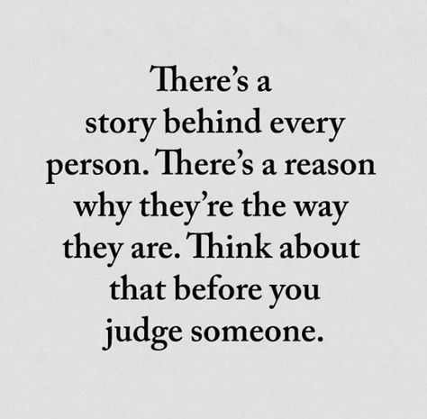 There's a story behind every person Judge Quotes, People Judge, Comfort Words, Light Quotes, Healing Words, Life Quotes To Live By, Real Life Quotes, Motivational Quotes For Life, Thoughts Quotes