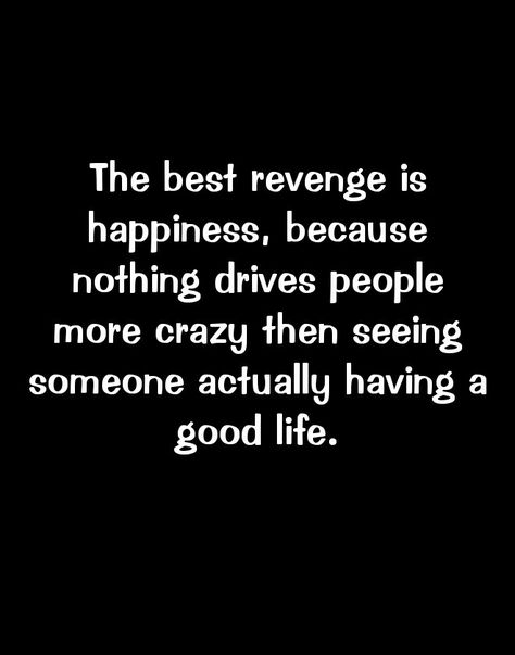 Best Revenge, The Best Revenge, Single Quotes, People Quotes, Wise Quotes, Good Advice, Pretty Quotes, Beautiful Quotes, Wisdom Quotes