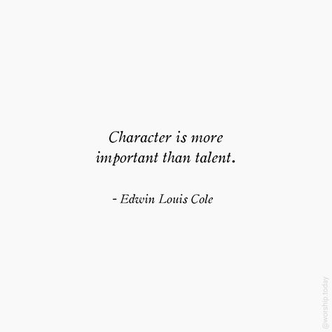 "Character is more important than talent." Edwin Louis Cole #quotes #quoteoftheday #talent #wisdom #faith #truth #life Quotes About Talent, Louis Cole, Talent Quotes, Notes Quotes, Important Quotes, Thought Quotes, Deep Thought, Deep Thought Quotes, Just Amazing