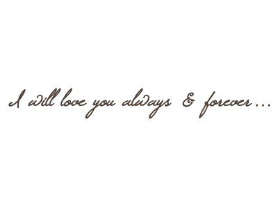 I Will Always Love You Tattoo, Love Tattoo Ideas For Women, Love You Tattoo, Always And Forever Tattoo, Remembering Mother, Forever Tattoo, Vinyl Home Decor, Fonts Handwriting, Romance Travel