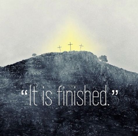 tetelestai - It Is Finished!...or more literally translated from the Greek, it is "Paid in Full".  All sins, past present and future are redeemed at the cross. It Is Finished Jesus, It Is Finished, Soli Deo Gloria, For God So Loved The World, Mother Teresa, A Hill, Walk By Faith, Good Friday, Jesus Loves Me