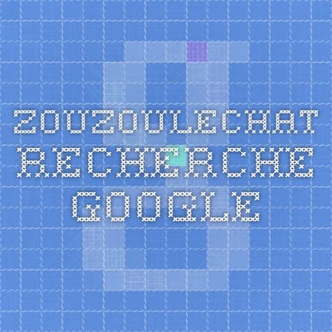 zouzoulechat - Recherche Google Google Image Link, Google Glass, Story Starters, Google Fonts, World Information, Special Features, Periodic Table, Google Images, Holidays