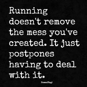 don't run...face your problems head on Running From Your Problems Quotes, Running From Problems Quotes, Problems Quotes, Problem Quotes, 15th Quotes, Enid Blyton, Running Quotes, Character Aesthetics, Happy A