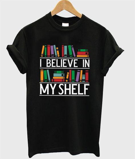 Library Shirt, Tshirts Ideas, Shelf Book, Book Shirt, I Believe In Me, T Shirt World, Mode Boho, Book Tshirts, Shirt Art