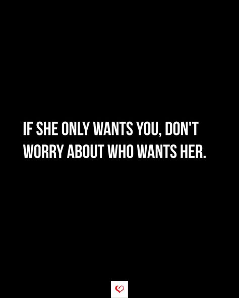 If she only wants you, don't worry about who wants her. No Loyalty Quotes Relationships, If I Want You Dont Worry Who Wants Me, She Wants You, I Only Want Him, I Like Him Quotes, Loyalty Quotes, Lady Quotes, Relationship Quote, Twix Cookies