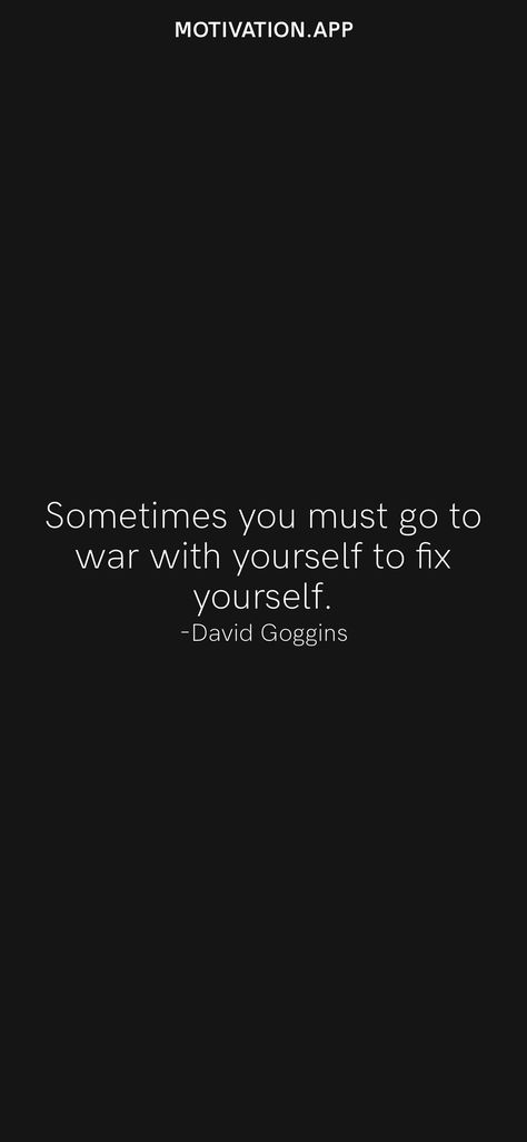 Sometimes you must go to war with yourself to fix yourself. -David Goggins From the Motivation app: https://motivation.app/download Motivational Wallpaper David Goggins, David Goggins Wallpaper Iphone, David Goggins Quotes Wallpaper, David Goggins Wallpaper, Motive Quotes, David Goggins Motivation, David Goggins Quotes, Drip Wallpaper, Tattoo Stars