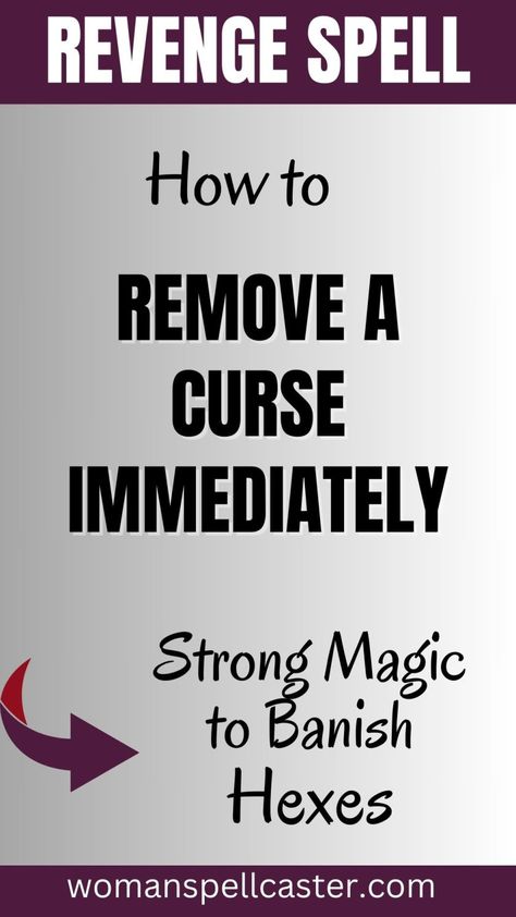 Spell to Remove a Curse Spells To Remove Curses, Removing A Curse, Remove A Curse Spell, How To Get Rid Of A Hex Or Curse, How To Remove Someone From Your Life, Remove Curse Spiritual Cleansing, Reverse A Curse Spell, How To Remove A Curse, Remove Curse Spell