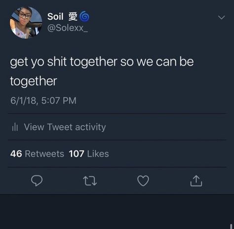 get yo shit together so we can be together | pinned by @xclusivejay Go Be With Her Quotes, We Back Together Tweets, Can We Get Back Together Quotes, Trying To Get Back Together Texts, Get Together Quotes, Get Back Together Quotes, I Wanna Be In Love Tweets, He Know Where Home Is Tweets, I Wanna Go On A Date Tweet