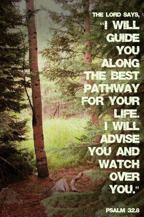 Psalm 32:8 NLT The LORD says, "I will guide you along the best pathway for your life. I will advise you and watch over you. 5 Solas, How To Believe, A Course In Miracles, Ayat Alkitab, Jesus Christus, Favorite Bible Verses, Prayer Quotes, Jesus Cristo, Scripture Quotes