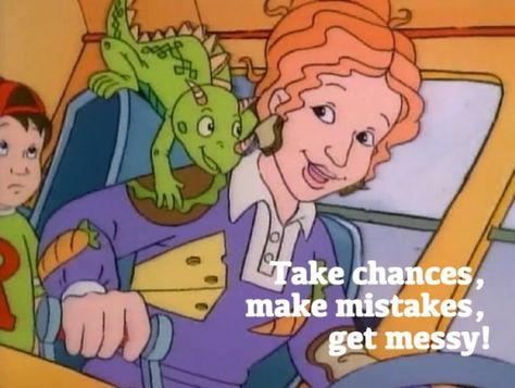 Take chances. Make mistakes. Get messy. - Mrs Frizzle Mrs Frizzle, Miss Frizzle, Ms Frizzle, The Magic School Bus, Crush Memes, Morning Cartoon, Magic School Bus, Saturday Morning Cartoons, 90s Cartoon