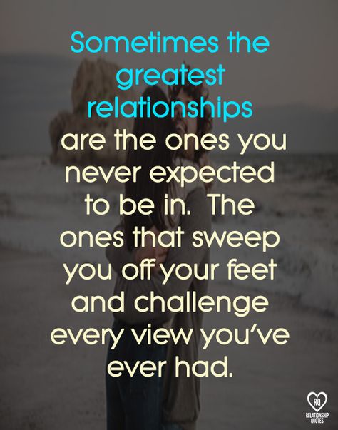 Sometimes the greatest relationships are the ones you never expected to be in. The ones that sweep you off your feet and challenge every view you've ever had. Falling For You Quotes, Memes Relationships, Never Expect, My Heart Hurts, Falling In Love With Him, Me Me, Relationship Memes, Fall For You, Faith Hope Love